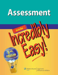 Title: Assessment Made Incredibly Easy! / Edition 5, Author: Lippincott Williams & Wilkins