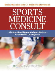 Title: Sports Medicine Consult: A Problem-Based Approach to Sports Medicine for the Primary Care Physician, Author: Brian D. Busconi