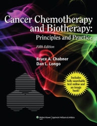 Title: Cancer Chemotherapy and Biotherapy: Principles and Practice, Author: Bruce A. Chabner