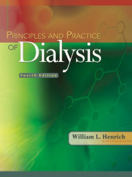 Title: Principles and Practice of Dialysis, Author: William L. Henrich