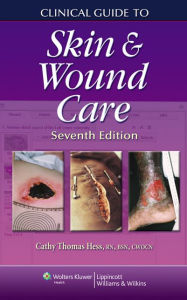 Title: Clinical Guide to Skin and Wound Care, Author: Cathy T. Hess