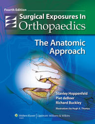 Title: Surgical Exposures in Orthopaedics: The Anatomic Approach, Author: Stanley Hoppenfeld