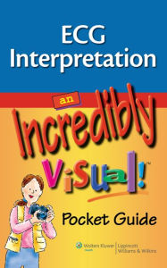 Title: ECG Interpretation: An Incredibly Visual! Pocket Guide, Author: Lippincott