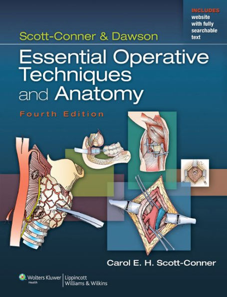 Scott-Conner & Dawson: Essential Operative Techniques and Anatomy / Edition 4