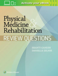 Title: Physical Medicine & Rehabilitation Review Questions, Author: Shanti Ganesh