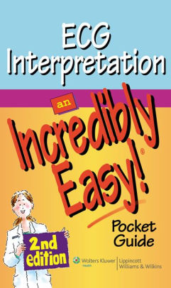 Ecg Interpretation An Incredibly Easy Pocket Guide By Lippincott Williams Wilkins Nook Book Ebook Barnes Noble