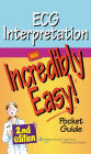 ECG Interpretation: An Incredibly Easy! Pocket Guide