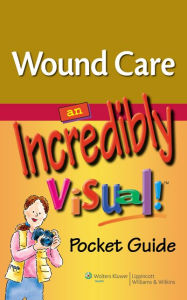 Title: Wound Care: An Incredibly Visual! Pocket Guide, Author: Lippincott