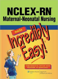 Title: NCLEX-RN Maternal-Neonatal Nursing Made Incredibly Easy!, Author: Lippincott