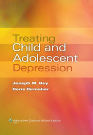 Title: Treating Child and Adolescent Depression, Author: Joseph M. Rey