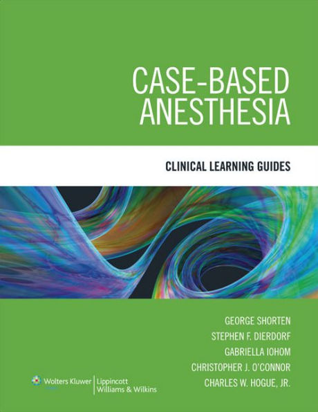 Case-Based Anesthesia: Clinical Learning Guides