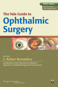 Title: The Yale Guide to Ophthalmic Surgery, Author: C. R. Bernardino