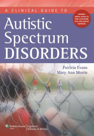 Title: A Clinical Guide to Autism Spectrum Disorders, Author: Patricia Evans