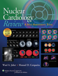 Title: Nuclear Cardiology Review: A Self-Assessment Tool, Author: Wael A. Jaber