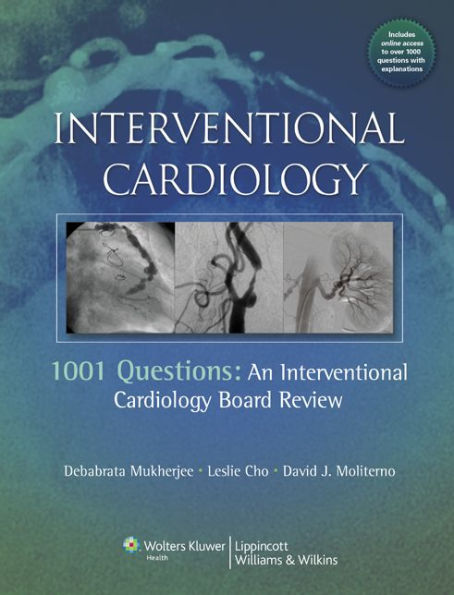 Interventional Cardiology: 1001 Questions: An Interventional Cardiology Board Review