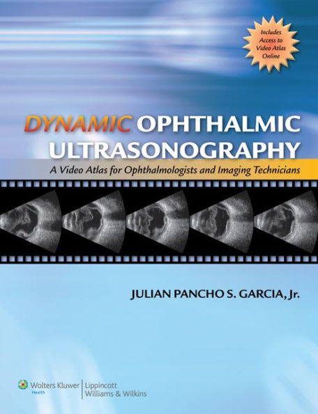 Dynamic Ophthalmic Ultrasonography: A Video Atlas for Ophthalmologists and Imaging Technicians (The Advanced Retinal Imaging Center Collection of The New York Eye and Ear Infirmary)