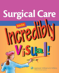 Title: Surgical Care Made Incredibly Visual!, Author: Springhouse