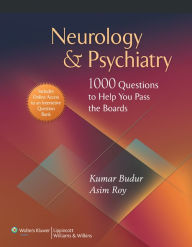 Title: Neurology & Psychiatry: 1,000 Questions to Help You Pass the Boards, Author: Kumar Budur