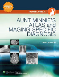 Title: Aunt Minnie's Atlas and Imaging-Specific Diagnosis, Author: Thomas L. Pope