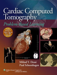 Title: Cardiac Computed Tomography: Problem-Based Learning, Author: Milind Y. Desai