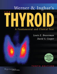 Title: Werner & Ingbar's The Thyroid: A Fundamental and Clinical Text, Author: Lewis E. Braverman