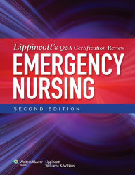 Title: Lippincott's Q&A Certification Review: Emergency Nursing / Edition 2, Author: Lippincott