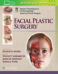 Title: Master Techniques in Otolaryngology - Head and Neck Surgery: Facial Plastic Surgery / Edition 1, Author: Wayne F. Larrabee