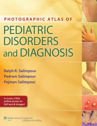 Title: Photographic Atlas of Pediatric Diagnoses and Disorders, Author: Ralph R. Salimpour