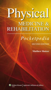 Title: Physical Medicine and Rehabilitation Pocketpedia, Author: Matthew Shatzer