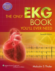 Title: The Only EKG Book You'll Ever Need, Author: Malcolm S. Thaler