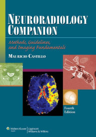 Title: Neuroradiology Companion: Methods, Guidelines, and Imaging Fundamentals, Author: Mauricio Castillo