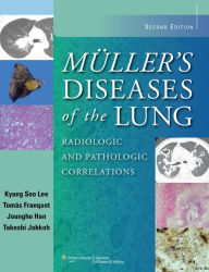 Title: Muller's Diseases of the Lung: Radiologic and Pathologic Correlations, Author: Kyung Soo Lee