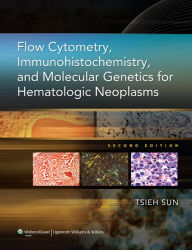 Title: Flow Cytometry, Immunohistochemistry, and Molecular Genetics for Hematologic Neoplasms, Author: Tsieh Sun