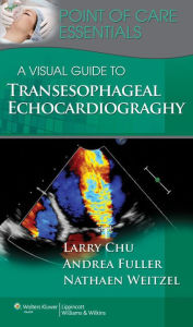 Title: A Visual Guide to Transesophageal Echocardiography, Author: Larry F. Chu