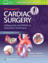 Title: Khonsari's Cardiac Surgery: Safeguards and Pitfalls in Operative Technique / Edition 5, Author: Abbas Ardehali