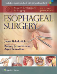 Title: Master Techniques in Surgery: Esophageal Surgery, Author: James Luketich MD