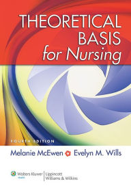 Title: Theoretical Basis for Nursing / Edition 4, Author: Melanie McEwen PhD