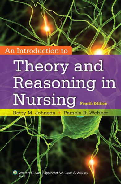 An Introduction to Theory and Reasoning in Nursing / Edition 4