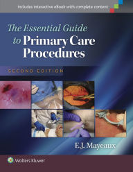 Title: The Essential Guide to Primary Care Procedures / Edition 2, Author: E. J. Mayeaux Jr