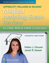 Title: LWW's Medical Assisting Exam Review for CMA, RMA & CMAS Certification - With Access / Edition 4, Author: Janet R. Sesser