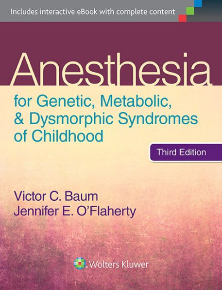 Anesthesia for Genetic, Metabolic, and Dysmorphic Syndromes of Childhood / Edition 3