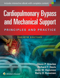 Title: Cardiopulmonary Bypass and Mechanical Support: Principles and Practice / Edition 4, Author: Glenn P. Gravlee MD