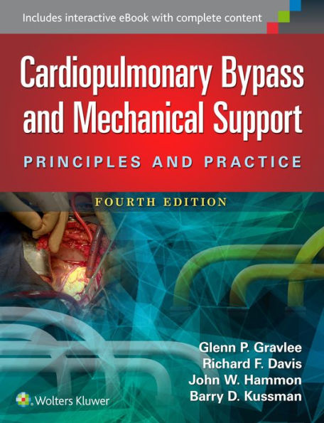 Cardiopulmonary Bypass and Mechanical Support: Principles and Practice / Edition 4