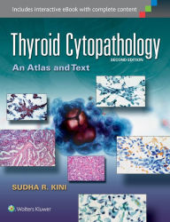 Title: Thyroid Cytopathology: An Atlas and Text / Edition 2, Author: Sudha R. Kini MD