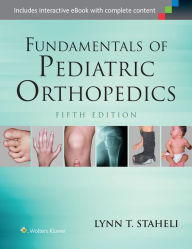 Title: Fundamentals of Pediatric Orthopedics / Edition 5, Author: Lynn T. Staheli