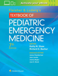 Title: Fleisher & Ludwig's Textbook of Pediatric Emergency Medicine / Edition 7, Author: Richard G Bachur MD
