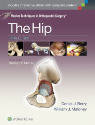 Title: Master Techniques in Orthopaedic Surgery: The Hip / Edition 3, Author: Daniel J. Berry MD