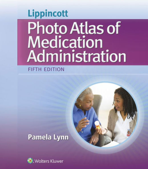 Lippincott's Photo Atlas of Medication Administration / Edition 5