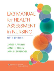 Title: Lab Manual for Health Assessment in Nursing / Edition 5, Author: Janet Weber RN