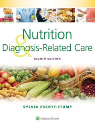Title: Nutrition and Diagnosis-Related Care / Edition 8, Author: Sylvia Escott-Stump MA